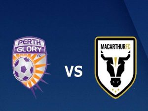 Dự đoán Perth Glory vs Macarthur – 18h40 30/04, VĐQG Australia