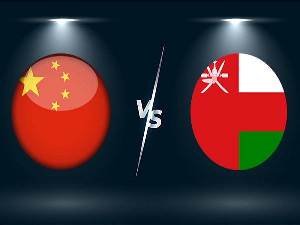 Dự đoán Trung Quốc vs Oman – 22h00 11/11, VL World Cup 2022
