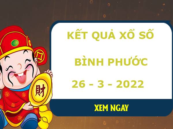 Dự đoán KQXS Bình Phước thứ 7 ngày 26/3/2022