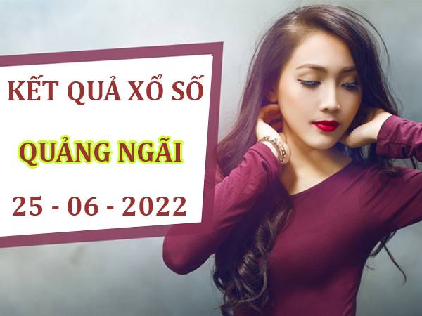Dự đoán kết quả xổ số Quảng Ngãi ngày 25/6/2022 hôm nay thứ 7