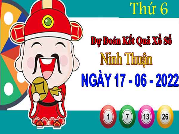 Dự đoán XSNT ngày 17/6/2022 đài Ninh Thuận thứ 6 hôm nay chính xác nhất