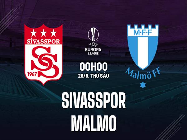 Dự đoán bóng đá Sivasspor vs Malmo, 00h00 ngày 26/8
