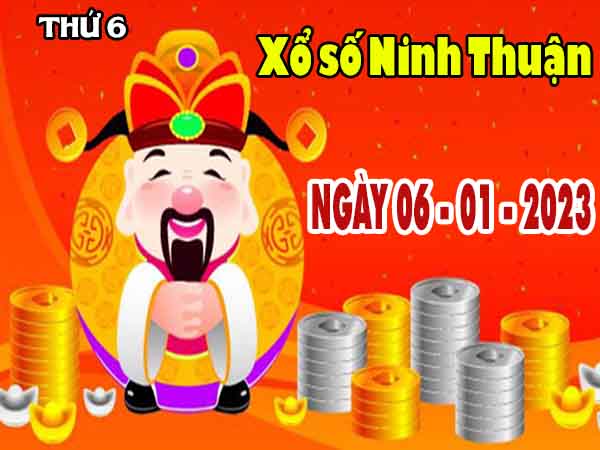 Dự đoán XSNT ngày 6/1/2023 – Dự đoán KQ Ninh Thuận thứ 6 chuẩn xác