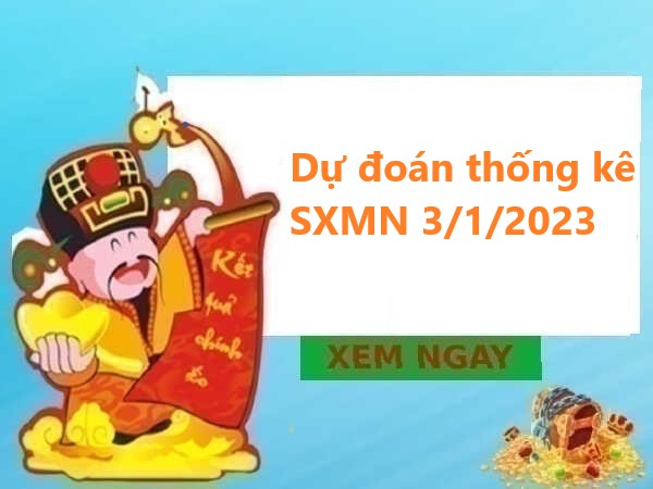 Dự đoán thống kê SXMN 3/1/2023 thứ 6