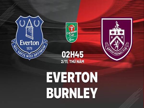 Dự đoán kèo Everton vs Burnley
