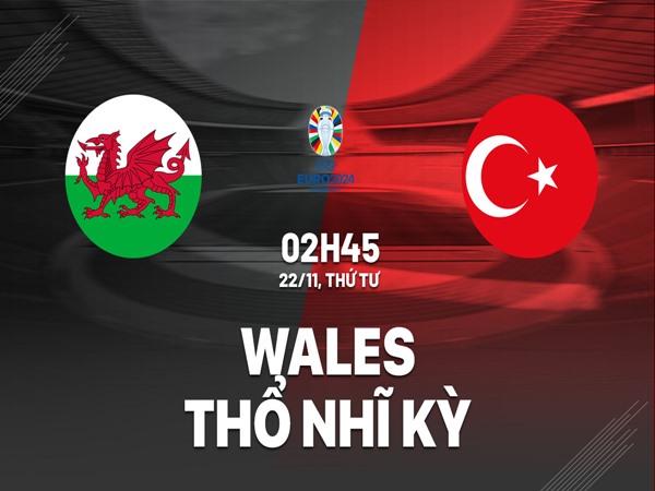 Dự đoán Wales vs Thổ Nhĩ Kỳ