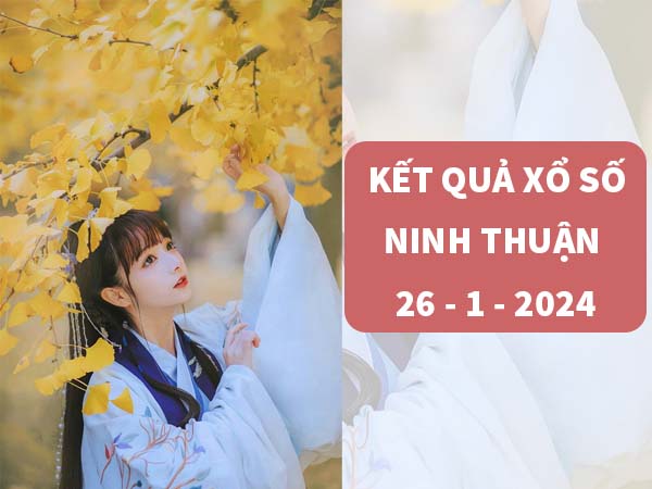 Soi cầu kết quả XS Ninh Thuận 26/1/2024 dự đoán lô thứ 6