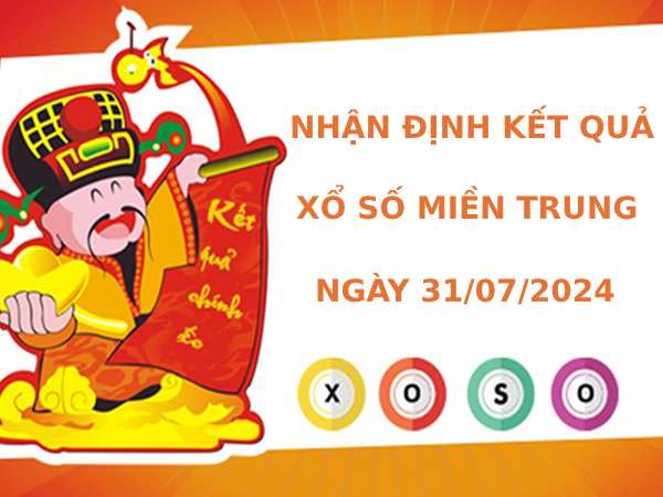 Nhận định kết quả XSMT 31/7/2024 hôm nay may mắn