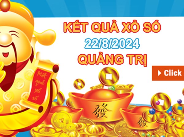 Số đẹp XSQT ngày 22/8/2024 chốt bao lô đài Quảng Trị