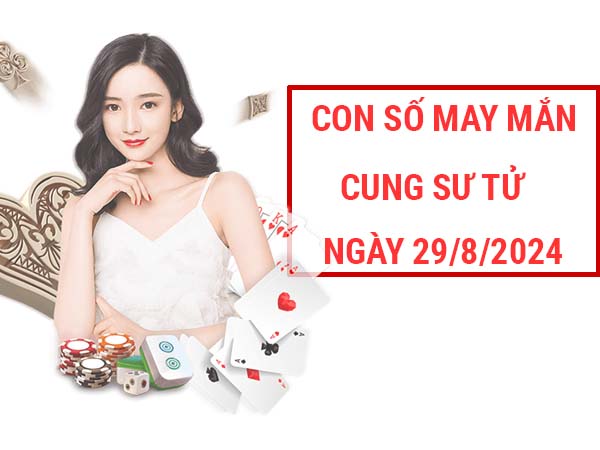 con số may mắn cung Sư Tử ngày 29/8/2024