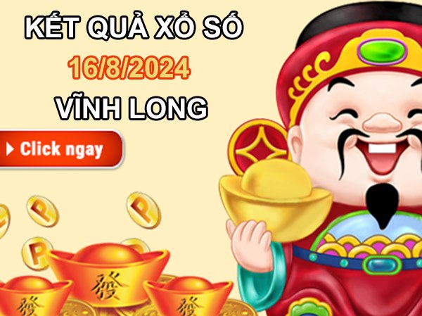 Số đẹp XSVL 16/8/2024 siêu chuẩn chốt số giờ vàng