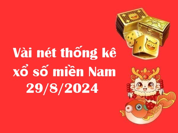 Vài nét thống kê xổ số miền Nam 29/8/2024 thứ 5