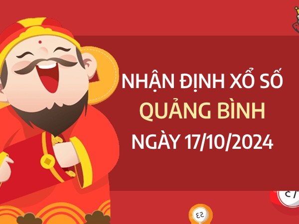 Nhận định số đại cát xổ số Quảng Bình ngày 17/10/2024 thứ 5