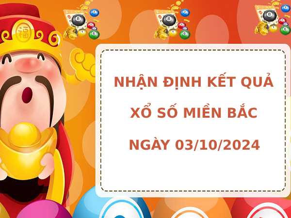 Nhận định XSMB ngày 3/10/2024 thứ 5 chính xác