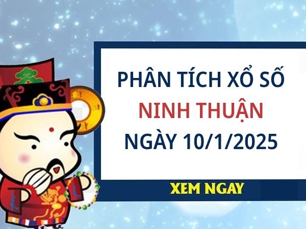 Phân tích giờ vàng xổ số Ninh Thuận ngày 10/1/2025