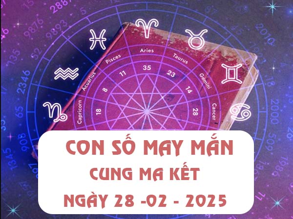 con số tài lộc của cung Ma Kết ngày 28/2/2025