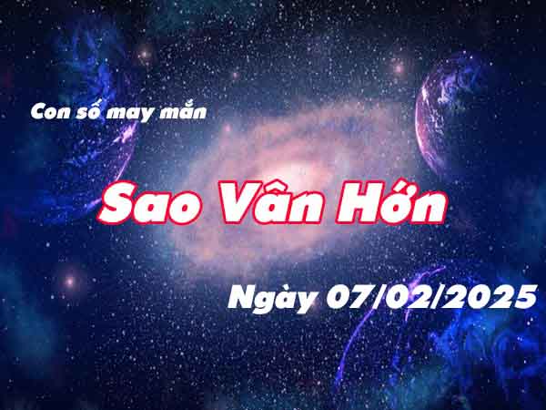 Cặp số tài lộc sao Vân Hớn ngày 7/2/2025 thứ 6 hôm nay