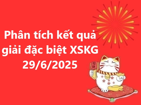Phân tích kết quả giải đặc biệt Kiên Giang 29/6/2025