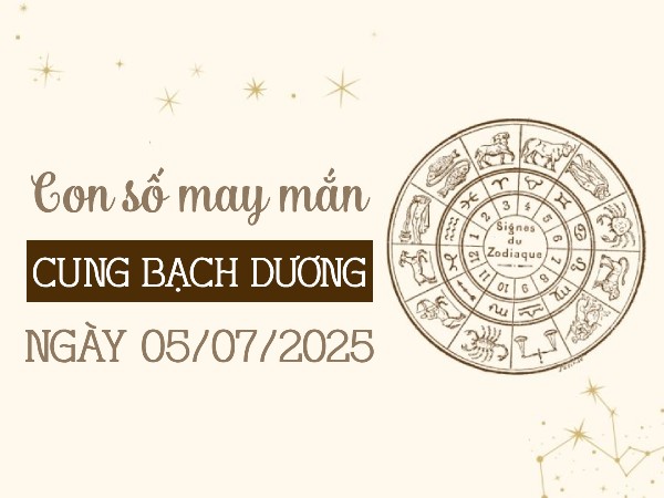 Con số đẹp cung Bạch Dương ngày 5/7/2025 thu hút tài lộc