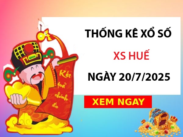Phân tích XS Huế ngày 20/7/2025 chủ nhật siêu chuẩn xác