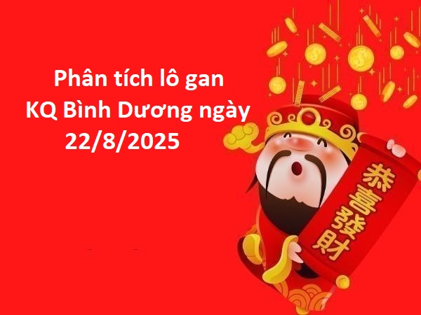 Phân tích lô gan KQ Bình Dương ngày 22/8/2025 hôm nay