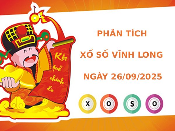 Phân tích XSVL ngày 26/9/2025 hôm nay may mắn