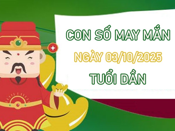 Nâng tầm vận số với số phú quý tuổi Dần 3/10/2025