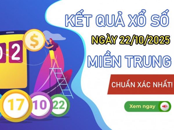 Tham khảo miền Trung hôm nay 22/10/2025 chính xác