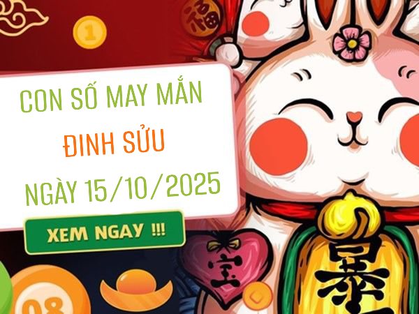Con số may mắn tuổi Đinh Sửu 15/10/2025 mang vận tài lộc