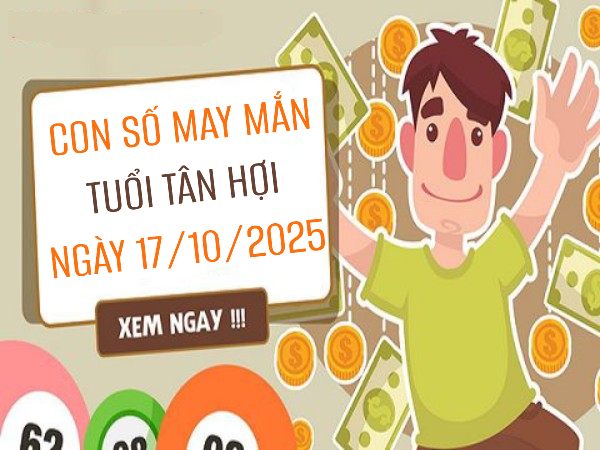 Con số vàng giúp tuổi Quý Hợi 17/10/2025 bừng sáng tài vận