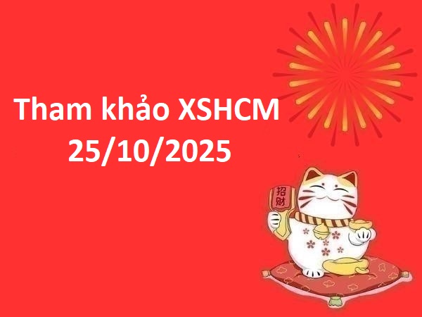 Tham khảo xổ số Hồ Chí Minh 25/10/2025 thứ 7 may mắn