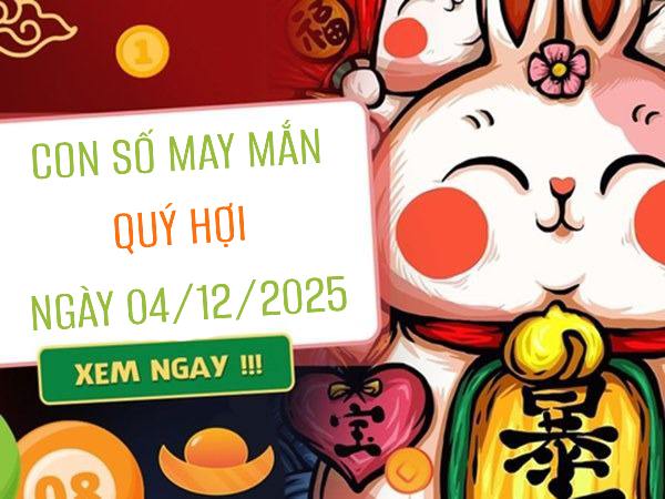 Luận giải con số may mắn tài lộc tuổi Quý Hợi 4/12/2025