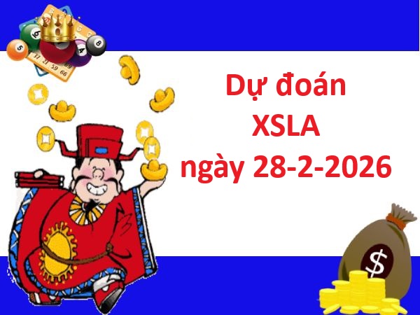Dự đoán XSLA ngày 28/2/2026 chính xác nhất hôm nay