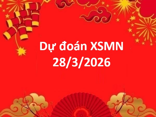 Dự đoán XSMN 28/3/2026 – Dự đoán miền Nam thứ 7 siêu chuẩn