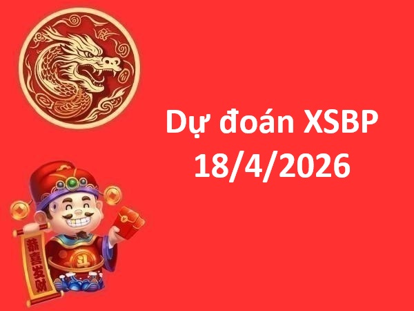 Dự đoán XSBP 18/4/2026 – Dự đoán Bình Phước thứ 7 thần tài