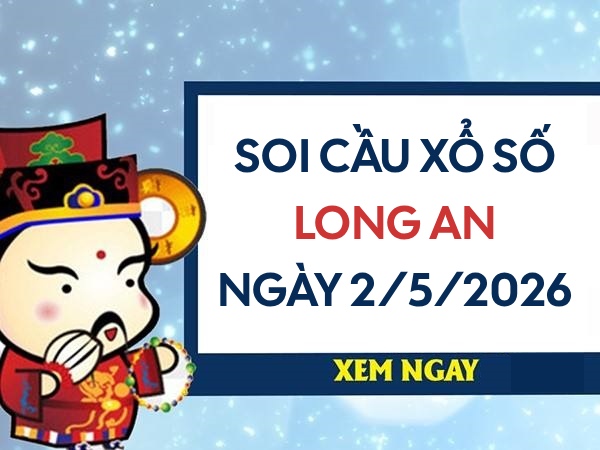 Soi cầu xổ số Long An ngày 2/5/2026 miễn phí siêu vip