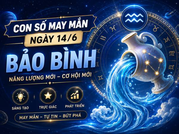 Con số may mắn ngày 14/6 cung Bảo Bình năng lượng tích cực